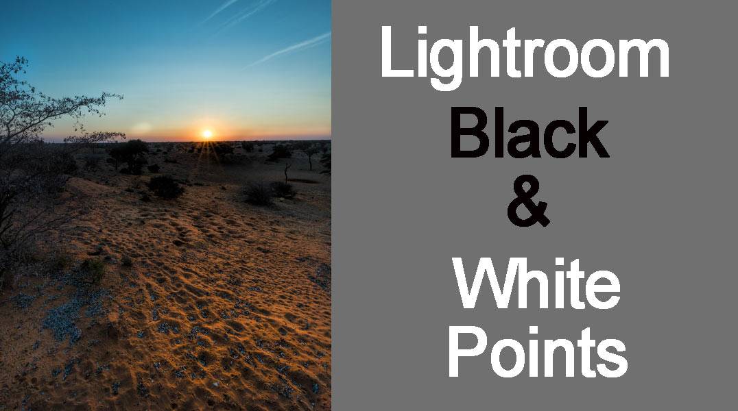 Lightroom Work Flow - Black and White Points
